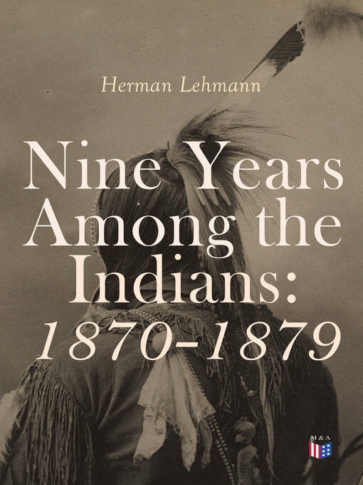 Title details for Nine Years Among the Indians by Herman Lehmann - Available